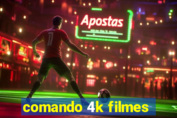 comando 4k filmes